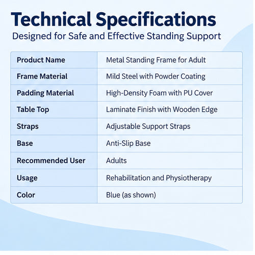 metal standing frame technical specifications with mild steel frame, high-density foam padding, adjustable straps, laminate table top and anti-slip base